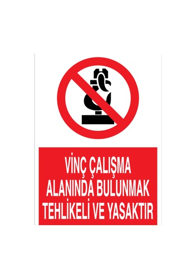 Vinç Çalışma Alanında Bulunmak Tehlikeli Ve Yasaktır Uyarı Tabelası - 50x70 Foreks - V19