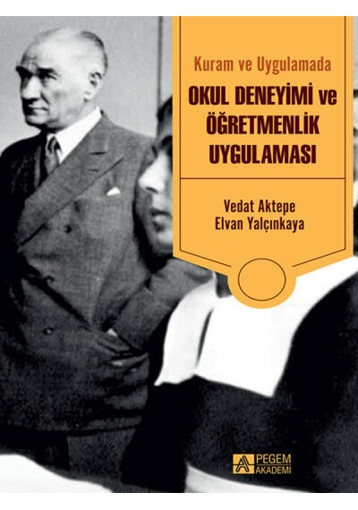 Pegem Akademi Yayıncılık - Kuram ve Uygulamada Okul Deneyimi ve Öğretmenlik Uygulaması