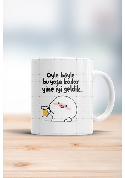 Öyle Böyle Bu Yaşa Kadar Geldik Kupa Bardak Beyaz