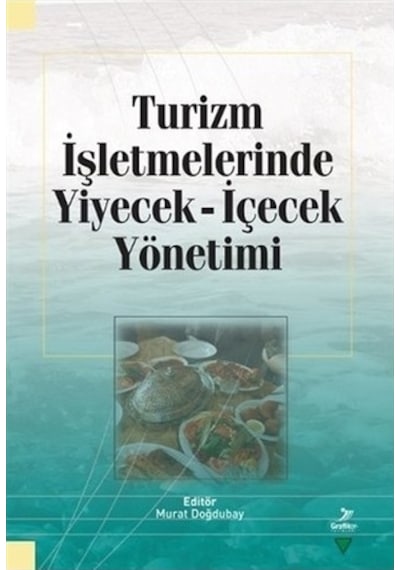 Turizm İşletmelerinde Yiyecek İçecek Yönetimi- Grafiker Yayınları