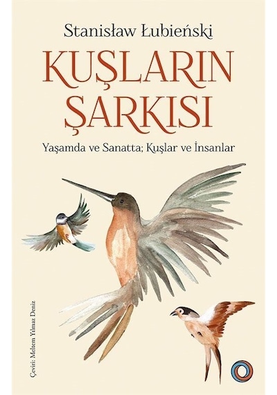 Kuşların Şarkısı - Yaşamda ve Sanatta Kuşlar ve İnsanlar - Stanislaw Lubienski - Orenda