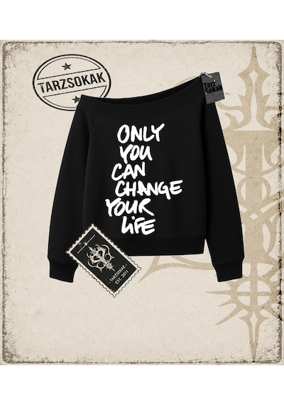 Tarzsokak Gotik & Grunge Streetwear Only You Can Change Your Lıfe Kayık Yaka Sweatshirt Siyah