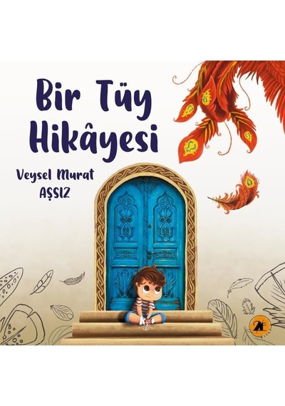 Bir Tüy Hikayesi - Veysel Murat Aşsız - 2E Kitap