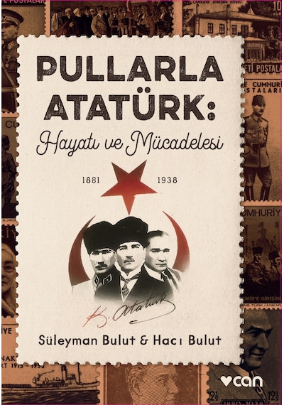 Pullarla Atatürk: Hayatı Ve Mücadelesi (1881-1938) - Can Yayınları