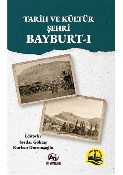 Tarih Ve Kültür Şehri Bayburt 1 / Serdar Göktaş