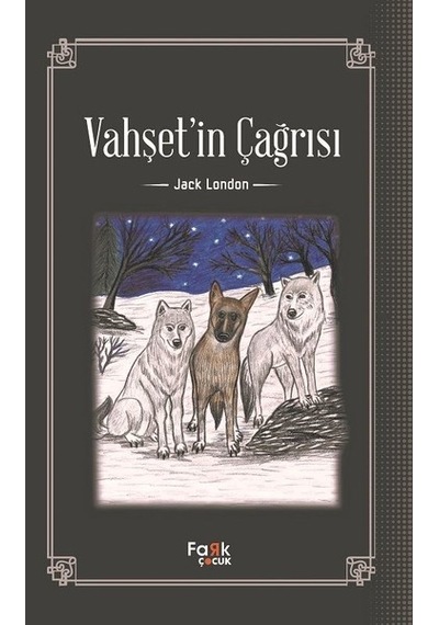 Vahşetin Çağrısı - Jack London - Fark Çocuk