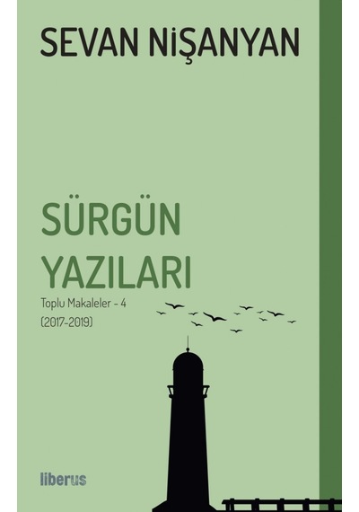 Sürgün Yazıları: Toplu Makaleler 4-2017 2019 - Sevan Nişanyan - Liberus