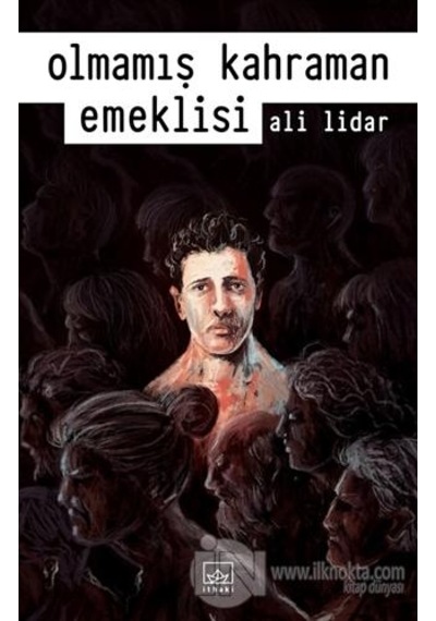 Olmamış Kahraman Emeklisi - Ali Lidar - İthaki Yayınları