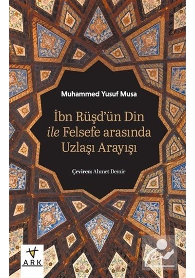 İbn Rüşd'ün Din İle Felsefe Arasında Uzlaşı Arayışı / Muhammed...