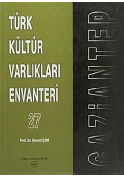 Türk Kültür Varlıkları Envanteri 27 / Gaziantep / Prof. Dr. Nu...