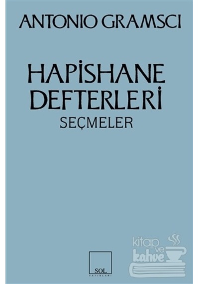 Hapishane Defterleri Seçmeler - Antonio Gramsci - Sol Yayınları
