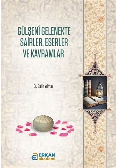 Gülşeni Gelenekte Şairler, Eserler Ve Kavramlar / Salim Yılmaz