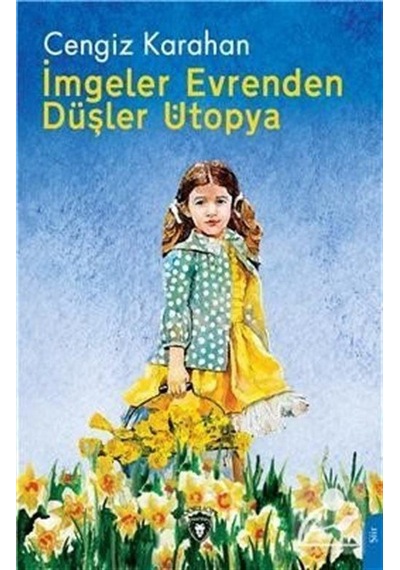 İmgeler Evrenden Düşler Ütopya - Cengiz Karahan - Dorlion Yayınevi