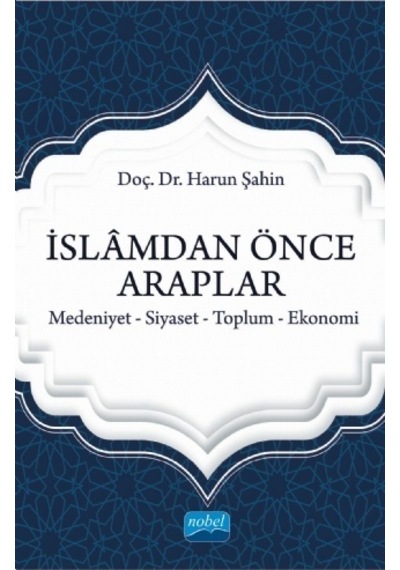İSLÂMDAN ÖNCE ARAPLAR Medeniyet-Siyaset-Toplum-Ekonomi