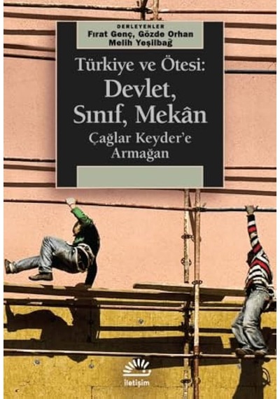 Türkiye Ve Ötesi: Devlet, Sınıf, Mekan - İletişim Yayınevi