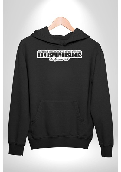 Arkamda Konuştuğunuz Kadar Benimle Konuşmuyorsunuz Darılıyorum Bak Yazılı Kadın Erkek Siyah Kapüşonlu Sweatshirt Hoodie Siyah