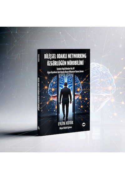 Bilişsel Odaklı Networking Özgürlüğün Nörobilimi