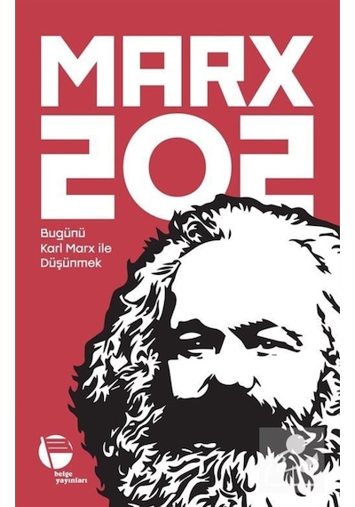 Marx 202 - Bugünü Karl Marx ile Düşünmek- Belge Yayınları