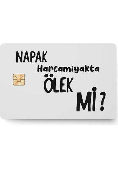 Napak Harcamayakta Ölek Mi - Papara, Tosla, Otobüs Kart Kaplama Stickeri Kredi Kartı Için Uyumlu Diğer