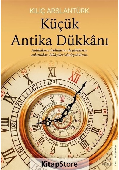 Küçük Antika Dükkanı - Kılıç Arslantürk - Destek Yayınları