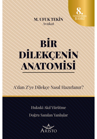 Bir Dilekçenin Anatomisi - A'dan Z'ye Dilekçe Nasıl Hazırlanır 8.baskı