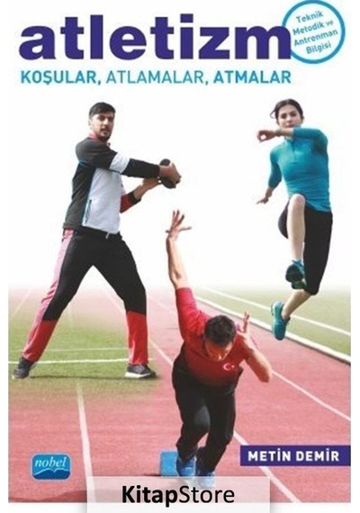 Atletizm-Koşular Atlamalar Atmalar - Metin Demir - Nobel Akademik Yayıncılık