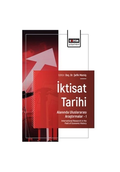 İktisat Tarihi Alanında Uluslararası Araştırmalar I / Internat...