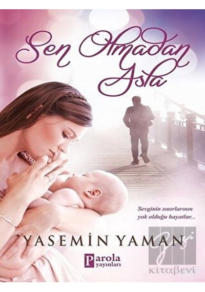 Sen Olmadan Asla - Yasemin Yaman - Parola Yayınları