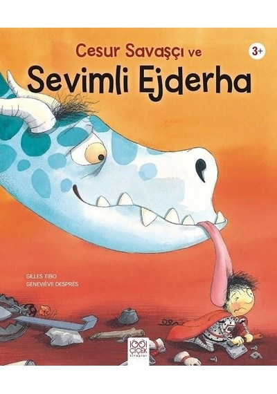 Cesur Savaşçı ve Sevimli Ejderha - Gilles Tibo - 1001 Çiçek