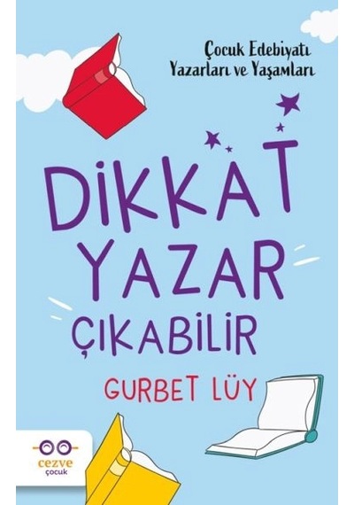 Dikkat Yazar Çıkabilir Çocuk Edebiyatı Yazarları Ve Yaşamları