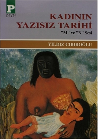 Kadının Yazısız Tarihi - Yıldız Cıbıroğlu
