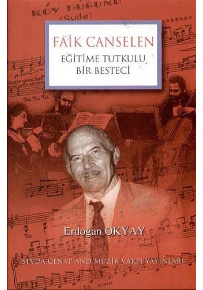 Eğitime Tutkulu Bir Besteci Faik Canselen / Erdoğan Okyay