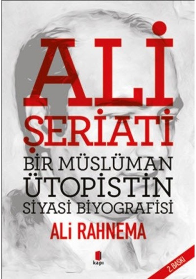 Ali Şeriatı - Bir İslami Ütopistin Siyasi Biyografisi - Ali Rahnema - Kapı Yayınları