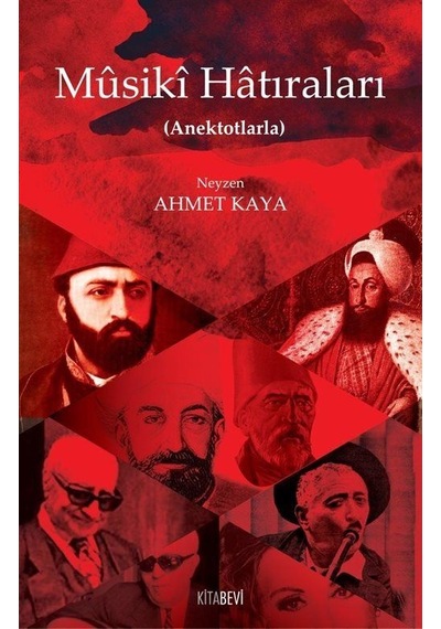 Mûsikî Hatıraları Anektotlarla / Neyzen Ahmet Kaya