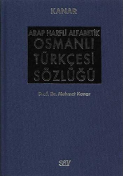 Arap Harfli Alfabetik Osmanlı Türkçesi Sözlüğü Büyük Boy - M. Kanar - Say Yayınları