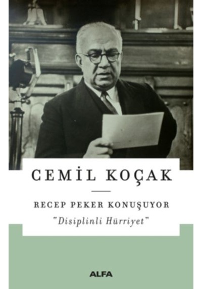 Recep Peker Konuşuyor-Disiplinli Hürriyet - Cemil Koçak - Alfa Yayıncılık