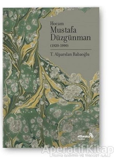 Hocam Mustafa Düzgünman - 1920 1990 - Alparslan Babaoğlu - alBaraka Yayınları