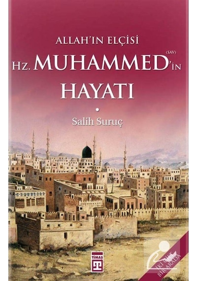 Allah'ın Elçisi Hazreti Muhammedin (S.A.V.) Hayatı / Salih Suruç 9786050844108