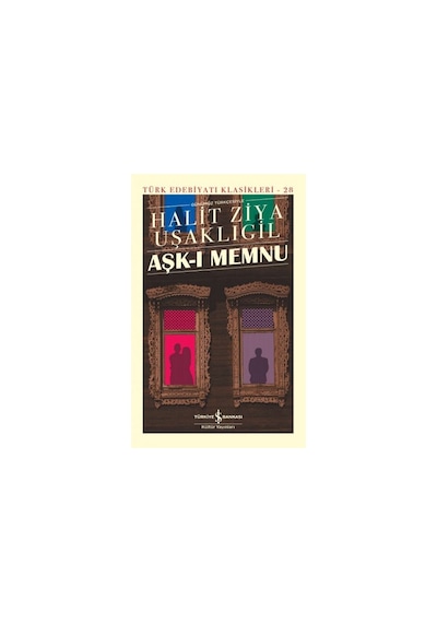 Aşk - Memnu - Günümüz Türkçesiyle - Halid Ziya Uşaklıgil - İş Bankası Kültür Yayınları