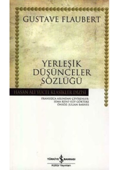 Yerleşik Düşünceler Sözlüğü - Hasan Ali Yücel Klasikleri - Gustave Flaubert - İş Bankası Kültür Yayınları