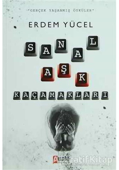 Sanal Aşk Kaçamakları - Erdem Yücel - Puslu Yayıncılık