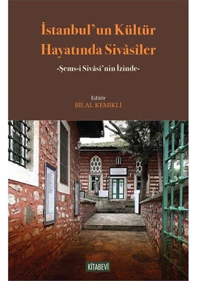 İstanbul'un Kültür Hayatında Sivasîler & Şems-i Sivasî'nin İzinde