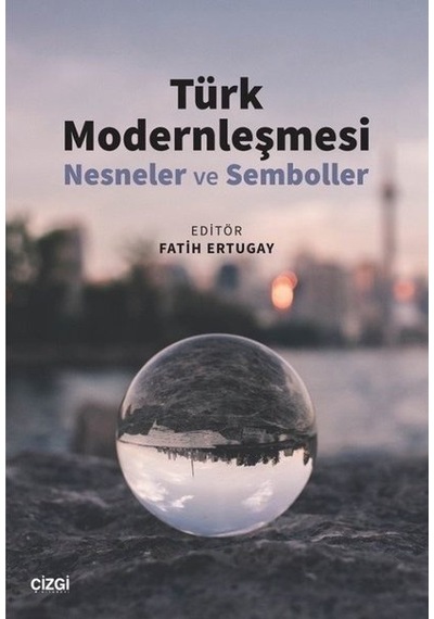 Türk Modernleşmesi - Nesneler ve Semboller- Çizgi Kitabevi