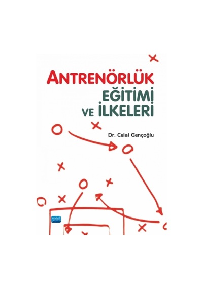 Antrenörlük Eğitimi ve Ilkeleri Celal Gençoğlu Nobel Yayın Dağı