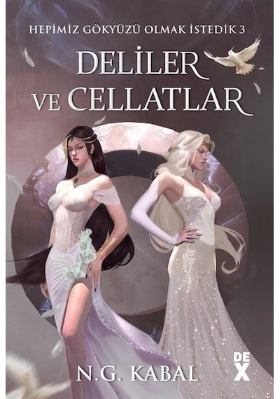 Hepimiz Gökyüzü Olmak İstedik 3 - Deliler ve Cellatlar - Beyaz Şömiz - N. G. Kabal - DEX