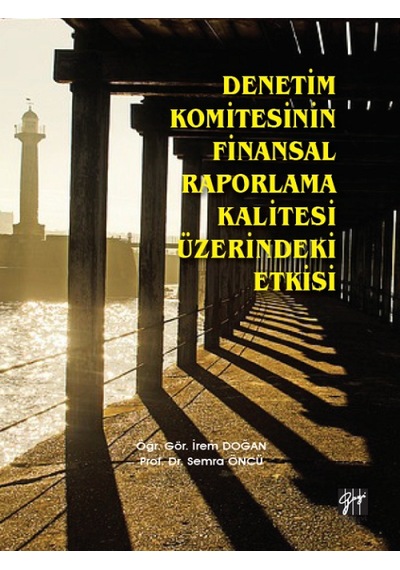 Gazi Kitabevi - Denetim Komitesinin Finansal Raporlama Kalitesi Üzerindeki Etkisi