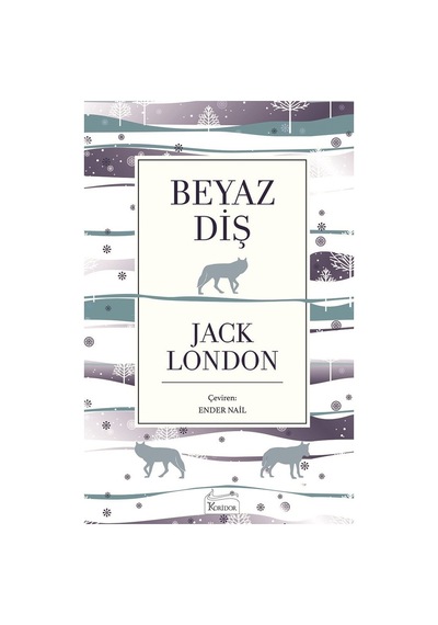 Beyaz Diş - Jack London - Koridor Yayıncılık