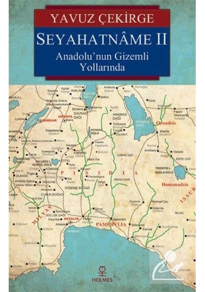 Seyahatname 2-Anadolu'nun Gizemli Y - Yavuz Çekirge - Hermes Yayınları