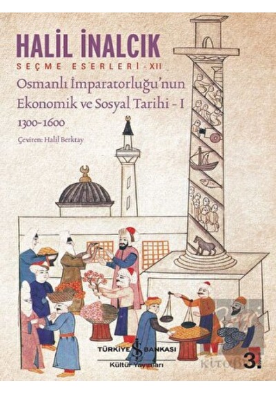Osmanlı İmparatorluğu’nun Ekonomik ve Sosyal Tarihi -  1 -  İş Bankası Kültür Yayınları