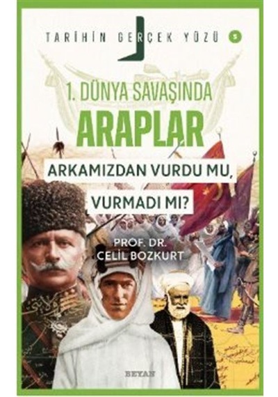 Birinci Dünya Savaşı'nda Araplar Arkamızdan Vurdu Mu, Vurmadı...